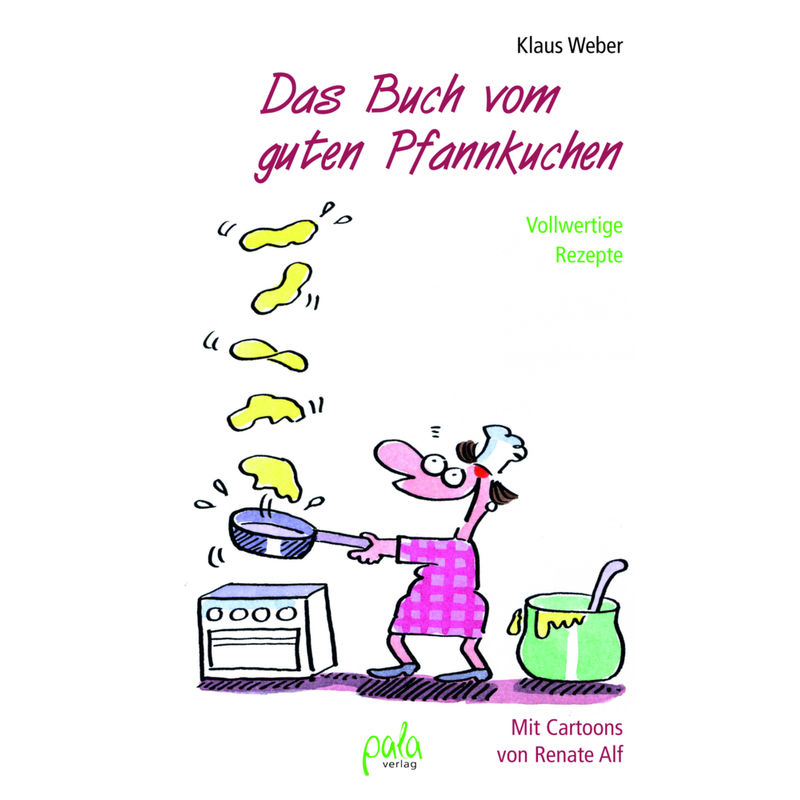 Das Buch Vom Guten Pfannkuchen - Klaus Weber, Gebunden von Pala-Verlag