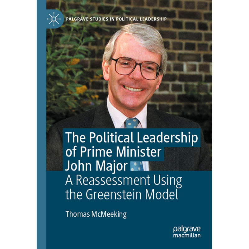 The Political Leadership Of Prime Minister John Major - Thomas McMeeking, Kartoniert (TB) von Palgrave Macmillan