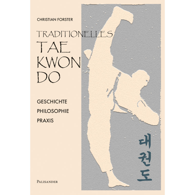 Traditionelles Taekwon-Do - Christian Forster, Kartoniert (TB) von Palisander Verlag