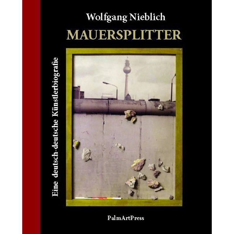 Mauersplitter - Wolfgang Nieblich, Kartoniert (TB) von PalmArtPress