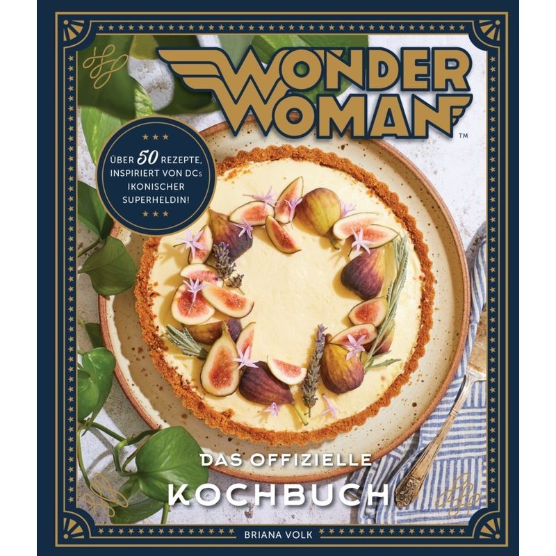 Wonder Woman: Das Offizielle Kochbuch - Briana Volk, Gebunden von Panini Books