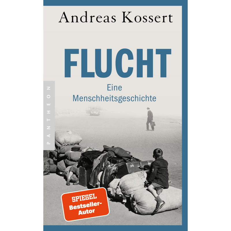 Flucht - Eine Menschheitsgeschichte - Andreas Kossert, Kartoniert (TB) von Pantheon