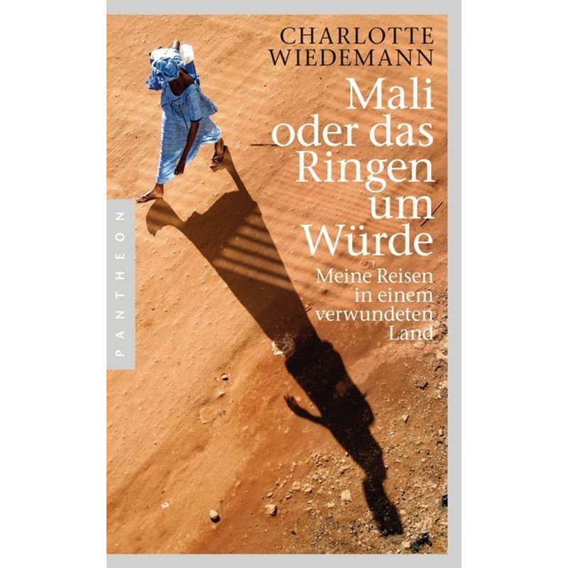 Mali Oder Das Ringen Um Würde - Charlotte Wiedemann, Kartoniert (TB) von Pantheon