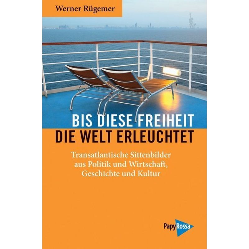 Bis Diese Freiheit Die Welt Erleuchtet - Werner Rügemer, Kartoniert (TB) von PapyRossa Verlagsges.
