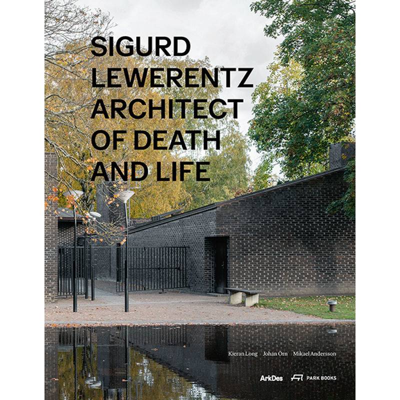 Sigurd Lewerentz - Kieran Long, Johan Örn, Mikael Anderss, Gebunden von Park Books