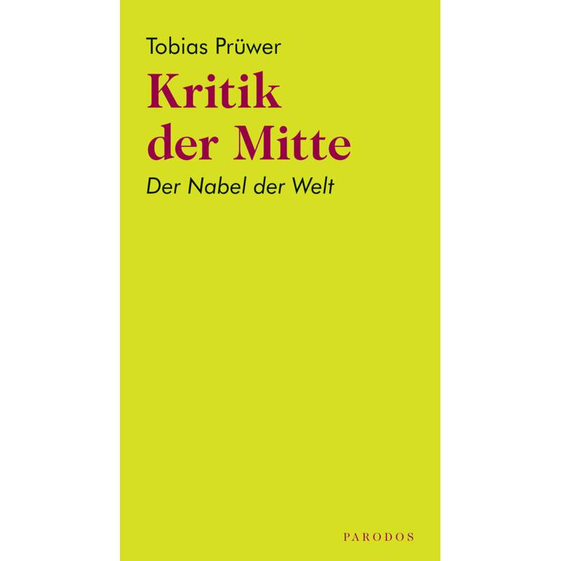 Kritik Der Mitte - Tobias Prüwer, Kartoniert (TB) von Parodos