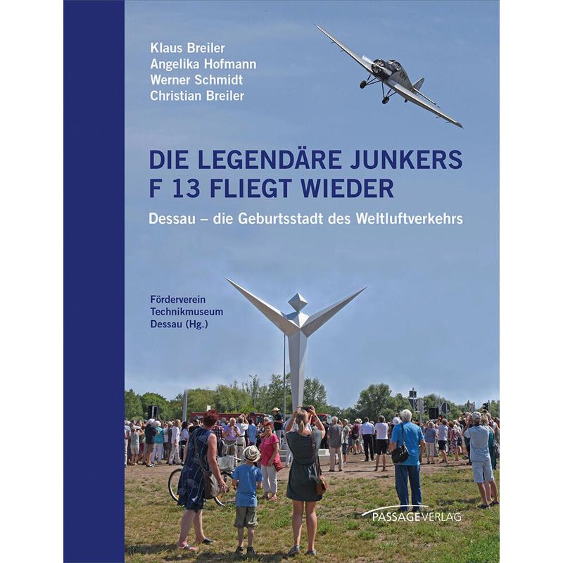 Die Legendäre Junkers F 13 Fliegt Wieder - Klaus Breiler, Angelika Hofmann, Werner Schmidt, Christian Breiler, Gebunden von Passage-Verlag