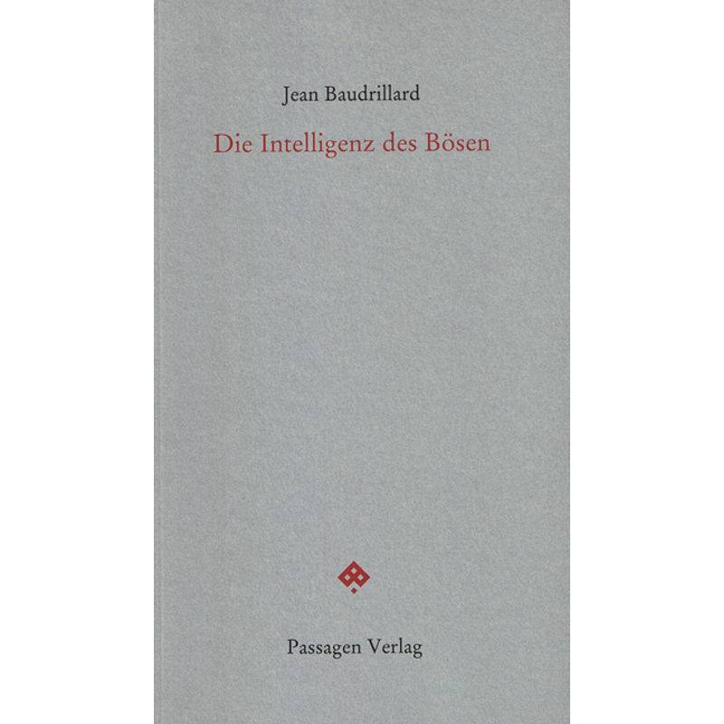 Die Intelligenz Des Bösen - Jean Baudrillard, Kartoniert (TB) von Passagen Verlag