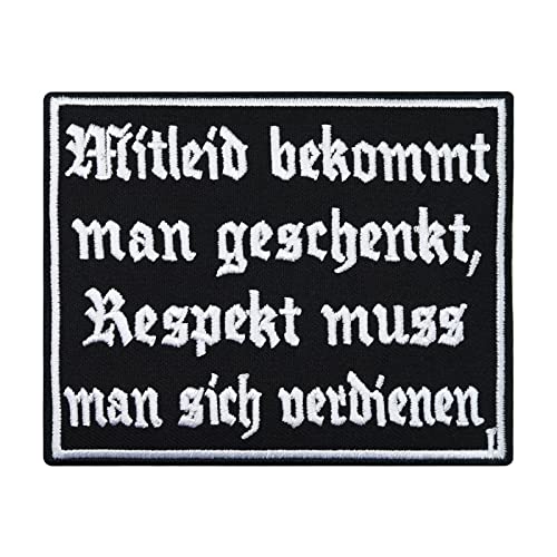 Mitleid bekommt man geschenkt, Respekt muss man verdienen, Biker Aufnäher von Patch