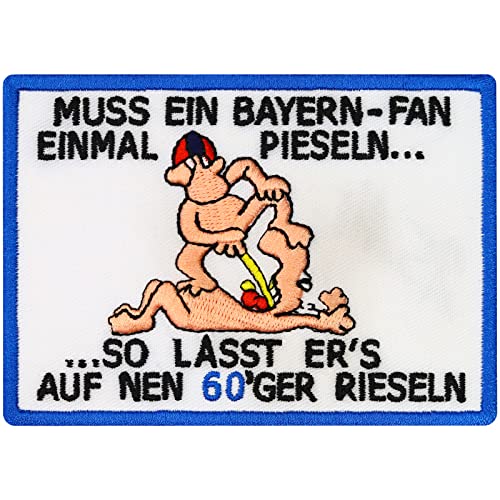 Muss EIN Bayern Fan mal Pieseln Anti 60er rieseln Fanclub Trikot Aufnäher Abzeichen von Patch