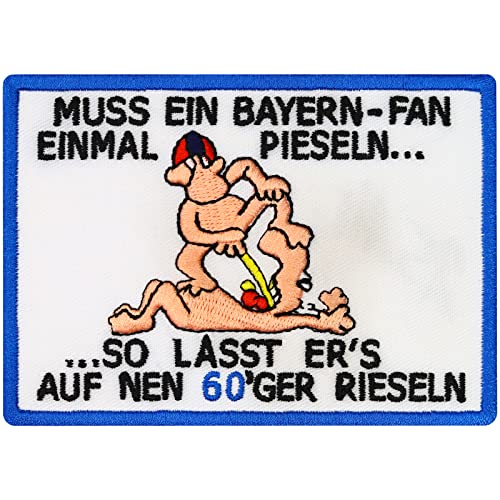 Muss ein Bayern Fan mal Pieseln Anti 60er rieseln Fanclub Trikot Aufnäher Abzeichen von Patch