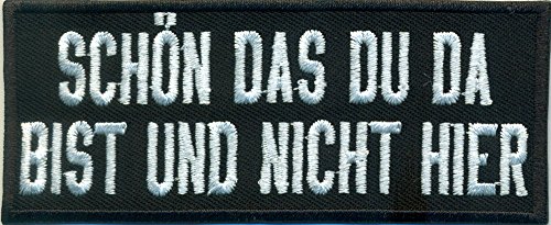 Schön das DU DA bist, und Nicht Hier, Biker Motorcycle Aufnäher Patch Abzeichen Schön das DU DA bist, und Nicht Hier, Biker Motorcycle Aufnäher Patch Abzeichen von Patch