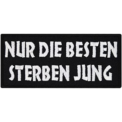 Patches Aufnäher NUR die BESTEN sterben JUNG Biker & Heavy Metal Anarchy Onkelz Sprüche Hard Rock DIY Aufbügler Motorrad Abzeichen zum aufbügeln Aufkleber Applikation Iron on Patch 90x40mm von Patch