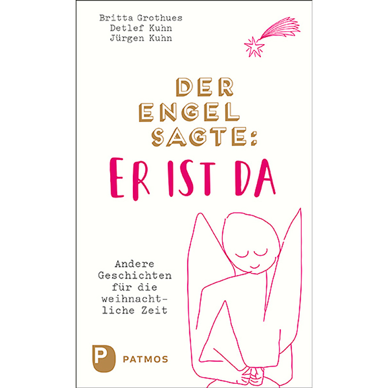 Adventskalender / Der Engel Sagte: Er Ist Da - Britta Grothues, Detlef Kuhn, Jürgen Kuhn, Gebunden von Patmos Verlag