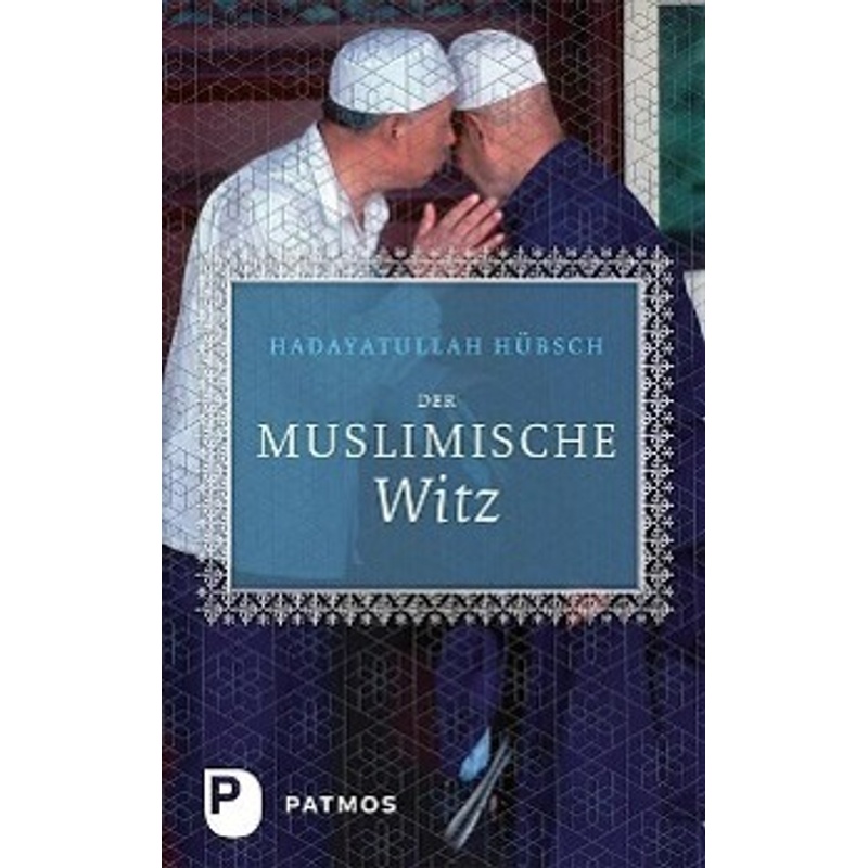 Der Muslimische Witz - Hadayatullah Hübsch, Gebunden von Patmos Verlag