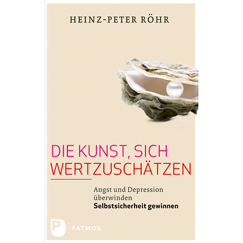 Die Kunst, Sich Wertzuschätzen - Heinz-Peter Röhr, Kartoniert (TB) von Patmos Verlag