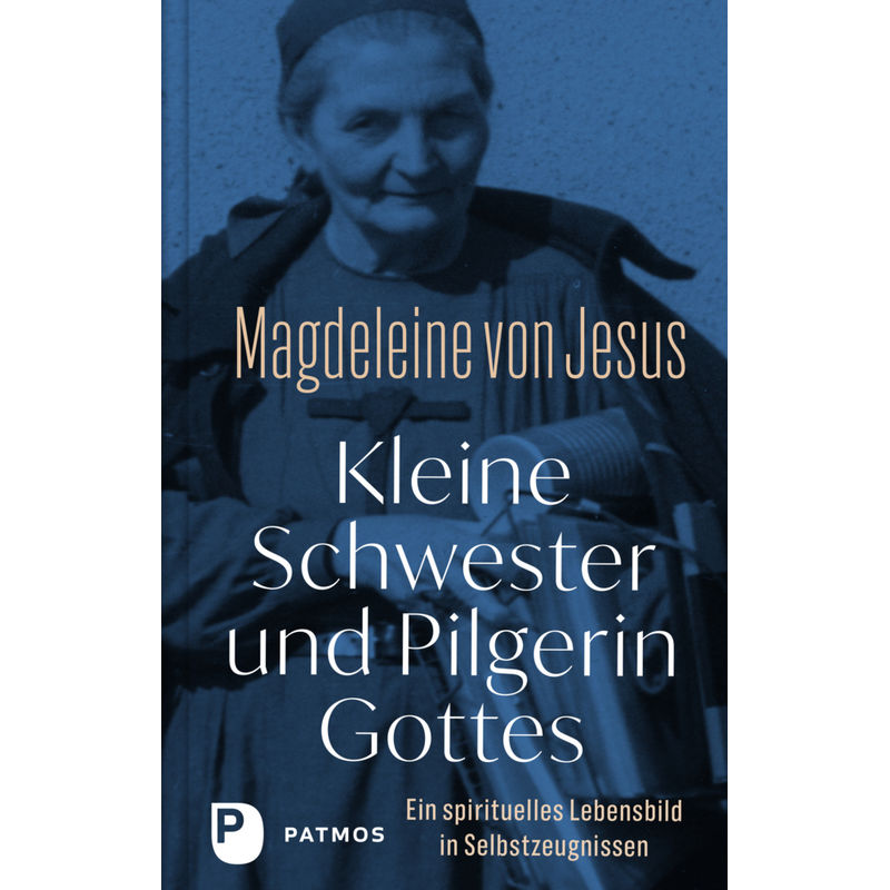 Kleine Schwester Und Pilgerin Gottes, Gebunden von Patmos Verlag