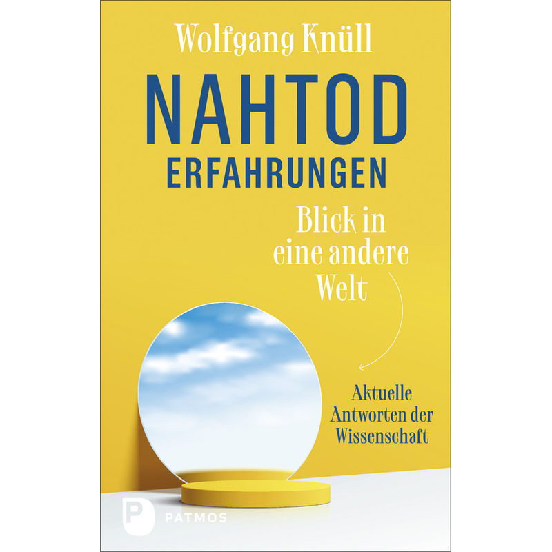 Nahtoderfahrungen - Blick In Eine Andere Welt - Wolfgang Knüll, Gebunden von Patmos Verlag