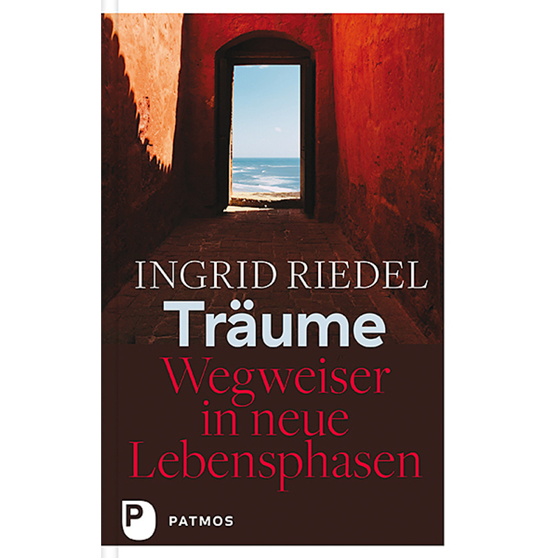 Träume - Wegweiser In Neue Lebensphasen - Ingrid Riedel, Gebunden von Patmos Verlag