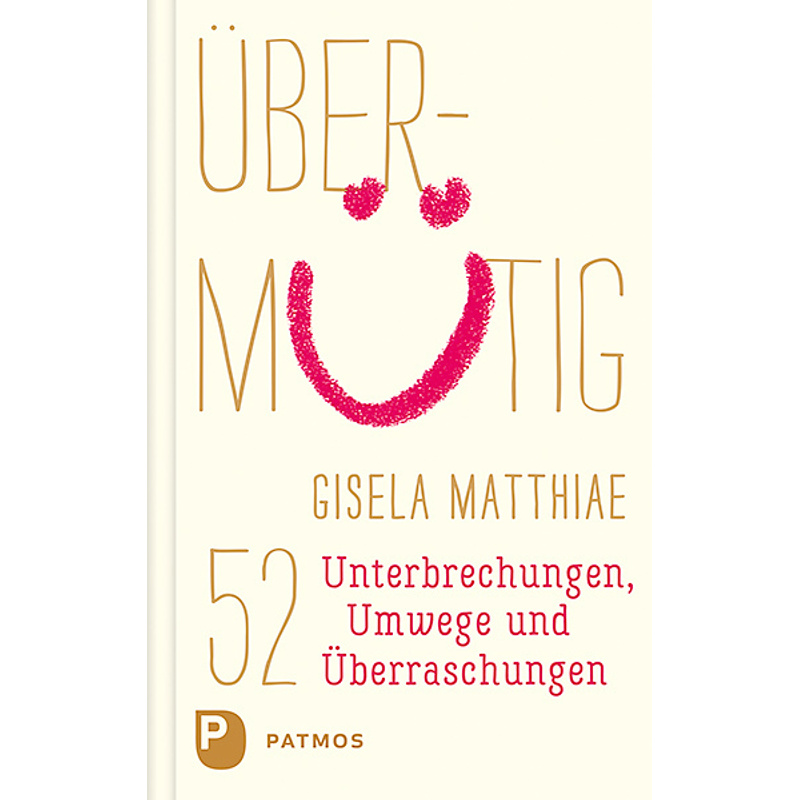 Übermütig - Gisela Matthiae, Gebunden von Patmos Verlag