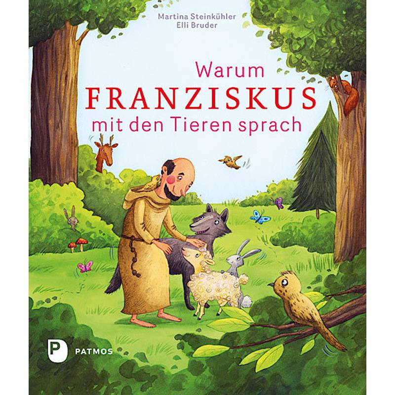 Warum Franziskus Mit Den Tieren Sprach - Martina Steinkühler, Gebunden von Patmos Verlag