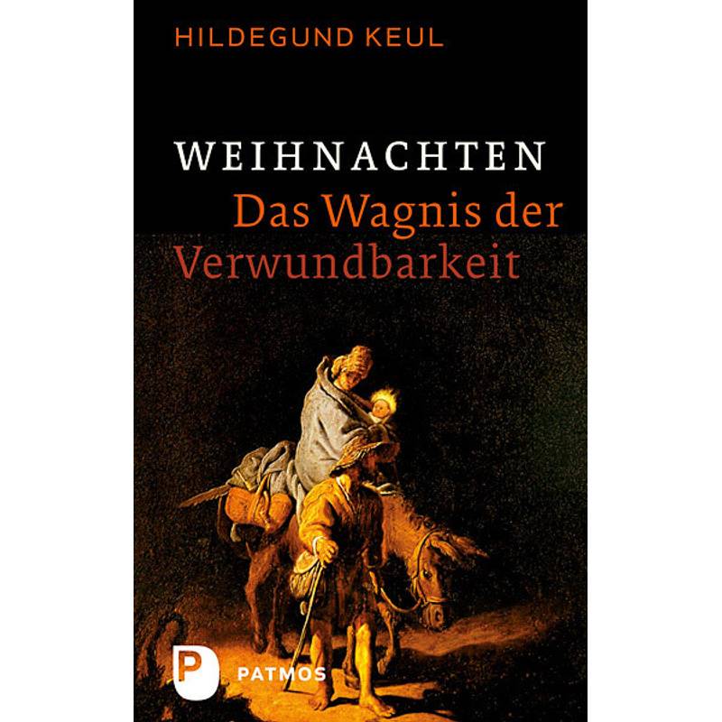 Weihnachten - Das Wagnis Der Verwundbarkeit - Hildegund Keul, Gebunden von Patmos Verlag