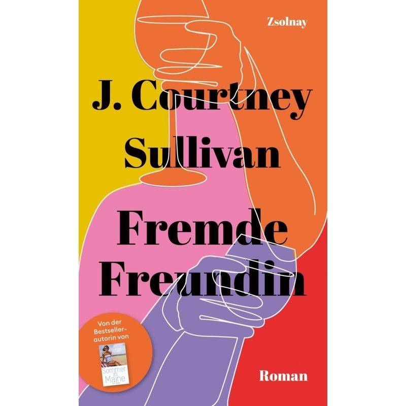 Fremde Freundin - J. Courtney Sullivan, Gebunden von Paul Zsolnay Verlag