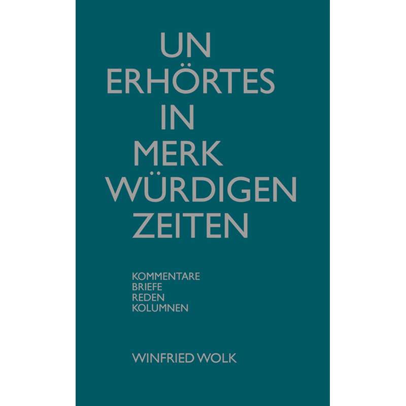 Un-Erhörtes In Merkwürdigen Zeiten - Winfried Wolk, Kartoniert (TB) von Pegasus Bücher