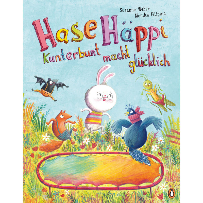 Hase Häppi - Kunterbunt Macht Glücklich - Susanne Weber, Gebunden von Penguin Junior