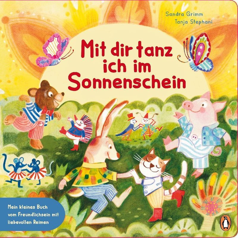 Mit Dir Tanz Ich Im Sonnenschein - Mein Kleines Buch Vom Freundlichsein - Sandra Grimm, Gebunden von Penguin Junior
