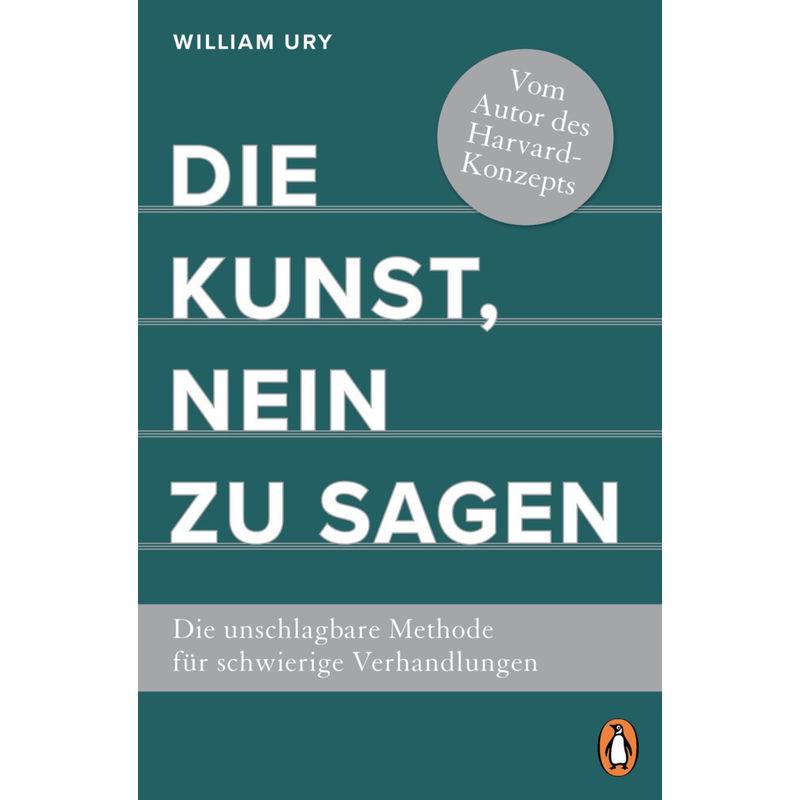 Die Kunst, Nein Zu Sagen - William Ury, Taschenbuch von Penguin Verlag München