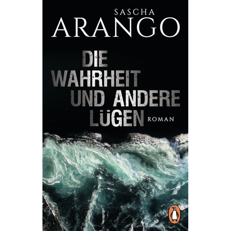 Die Wahrheit Und Andere Lügen - Sascha Arango, Taschenbuch von Penguin Verlag München