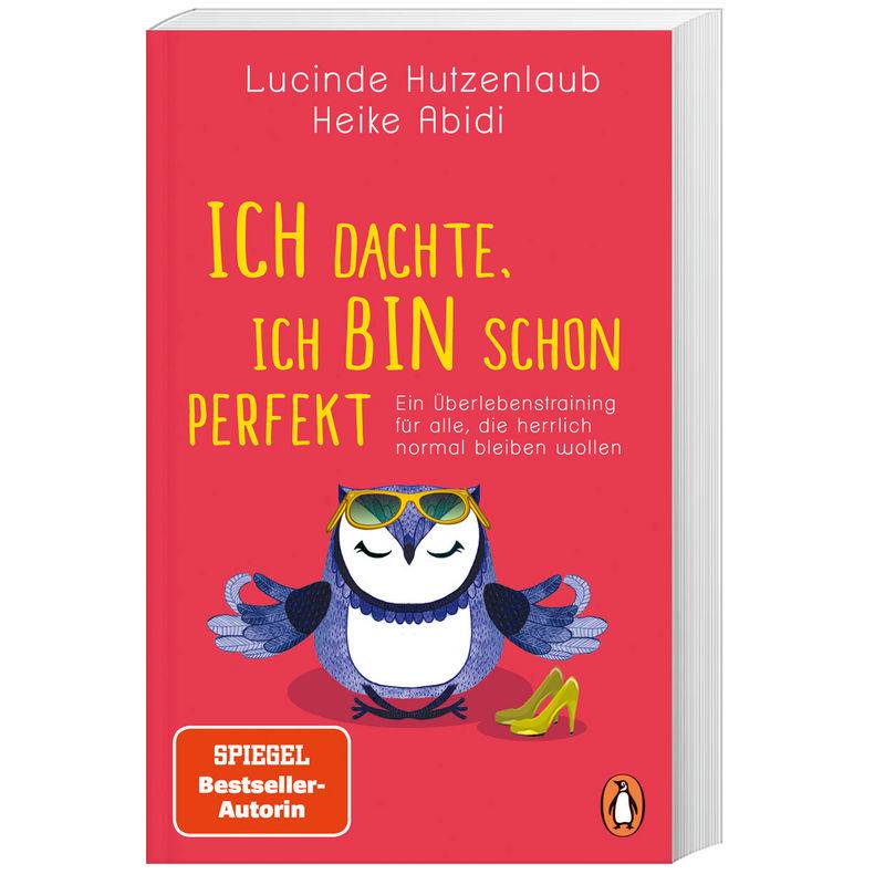 Ich Dachte, Ich Bin Schon Perfekt - Heike Abidi, Lucinde Hutzenlaub, Taschenbuch von Penguin Verlag München