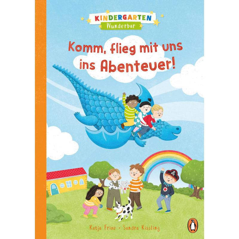 Kindergarten Wunderbar - Komm, Flieg Mit Uns Ins Abenteuer! - Katja Frixe, Gebunden von Penguin Verlag München