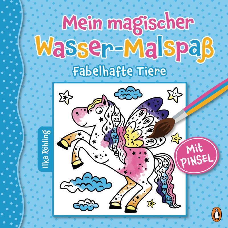 Mein Magischer Wasser-Malspaß - Fabelhafte Tiere - Ilka Röhling, Gebunden von Penguin Verlag München