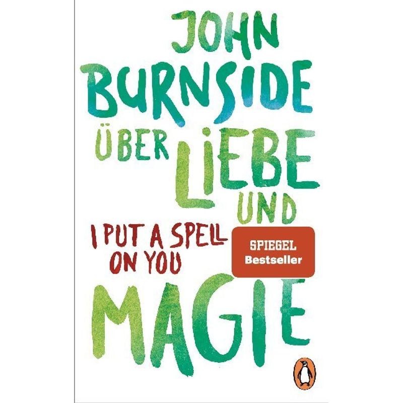 Über Liebe Und Magie - I Put A Spell On You - John Burnside, Taschenbuch von Penguin Verlag München