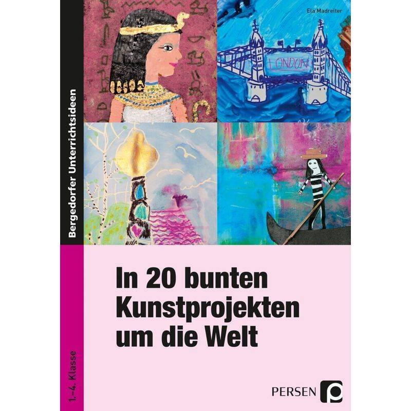 Bergedorfer® Unterrichtsideen / In 20 Bunten Kunstprojekten Um Die Welt - Ela Madreiter, Geheftet von Persen Verlag in der AAP Lehrerwelt