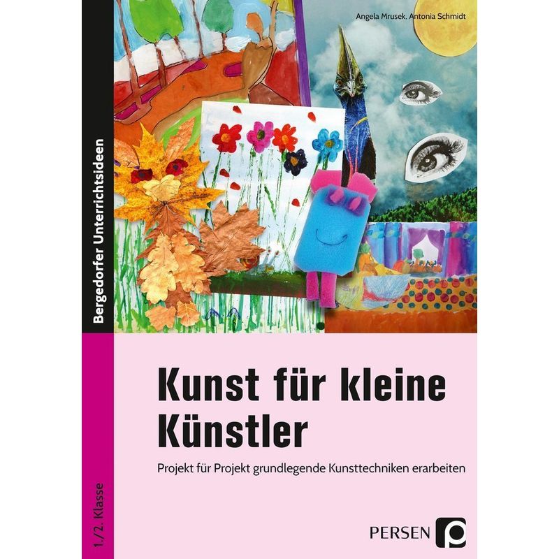 Kunst Für Kleine Künstler / Kunst Für Kleine Künstler - 1./2. Klasse - Angela Mrusek, Antonia Schmidt, Geheftet von Persen Verlag in der AAP Lehrerwelt