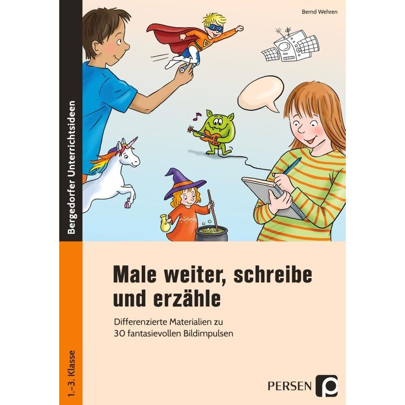 Male Weiter, Schreibe Und Erzähle - Bernd Wehren, Geheftet von Persen Verlag in der AAP Lehrerwelt