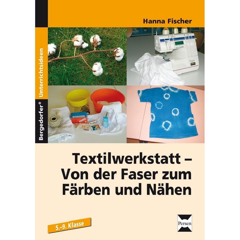 Textilwerkstatt - Von Der Faser Zum Färben Und Nähen - Hanna Fischer, Geheftet von Persen Verlag in der AAP Lehrerwelt