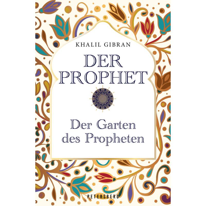 Der Prophet - Der Garten Des Propheten - Khalil Gibran, Gebunden von Petersberg Verlag