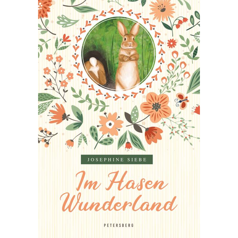 Im Hasenwunderland (Vollständige, Ungekürzte Ausgabe) - Josephine Siebe, Gebunden von Petersberg Verlag