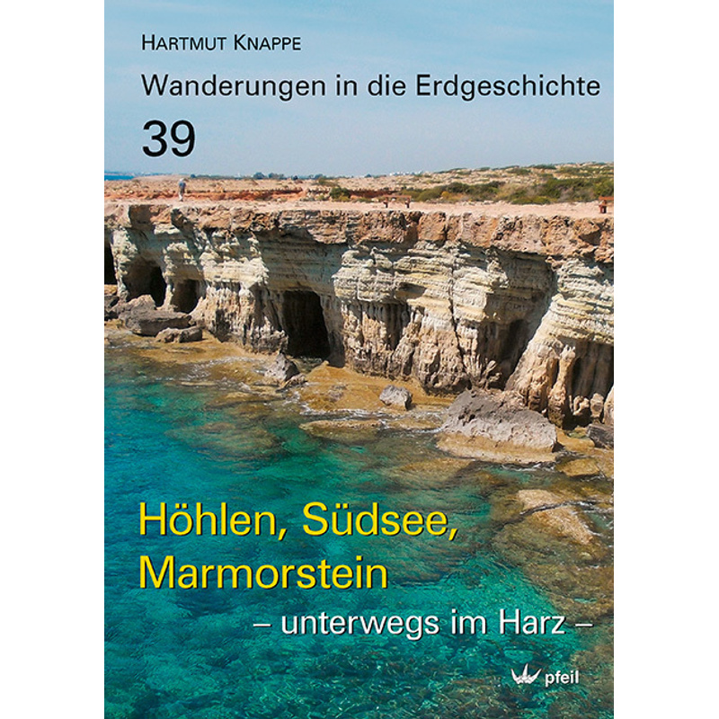 Höhlen, Südsee, Marmorstein - Unterwegs Im Harz - Hartmut Knappe, Kartoniert (TB) von Pfeil