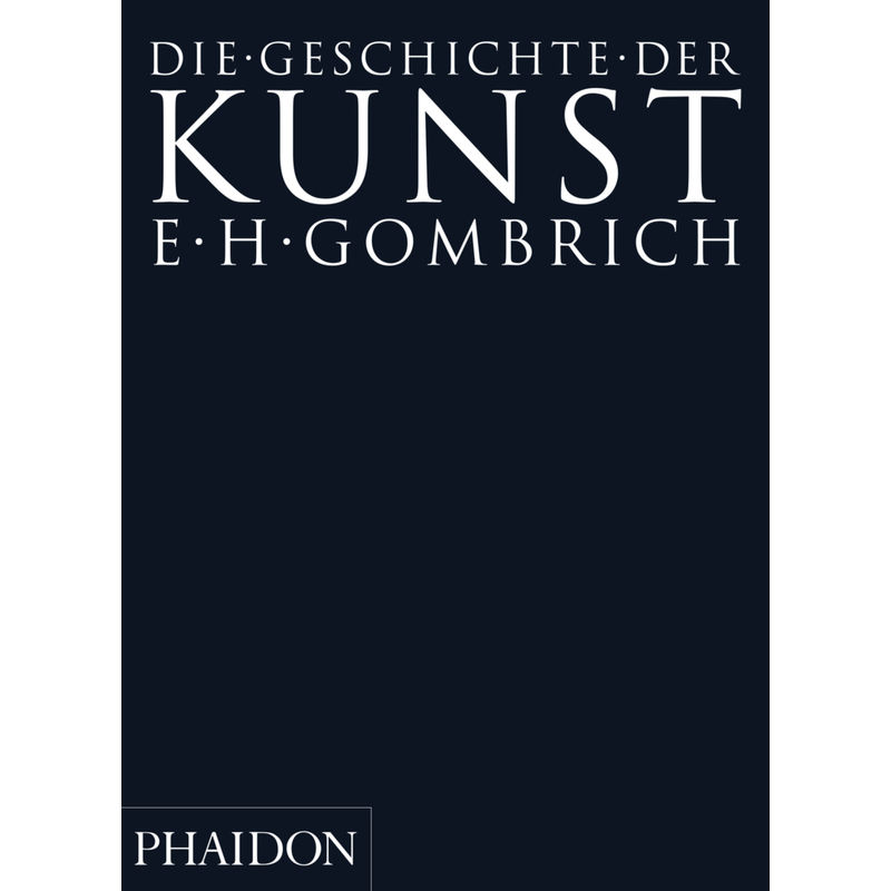 Die Geschichte Der Kunst - Ernst H. Gombrich, Kartoniert (TB) von Phaidon, Berlin
