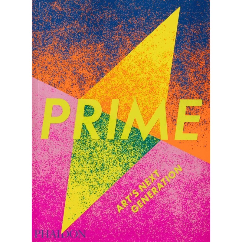 Prime: Art's Next Generation. Phaidon Editors - Buch von Phaidon
