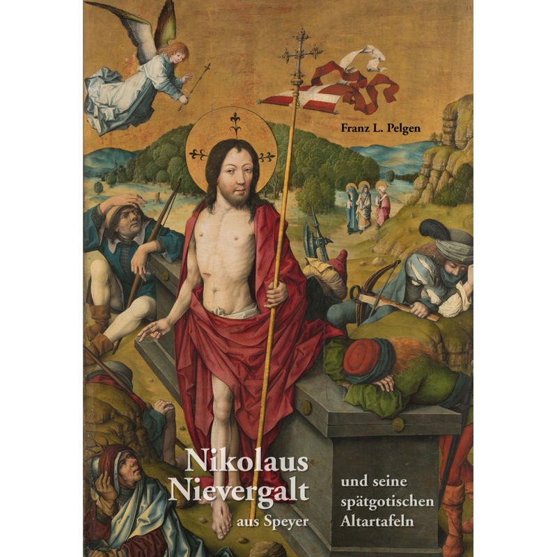 Nikolaus Nievergalt Aus Speyer Und Seine Spätgotischen Altartafeln - Franz L. Pelgen, Gebunden von Pilgerverlag
