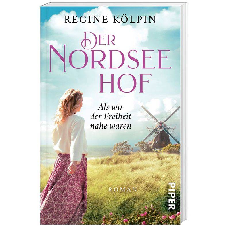Als Wir Der Freiheit Nahe Waren / Der Nordseehof Bd.2 - Regine Kölpin, Taschenbuch von Piper