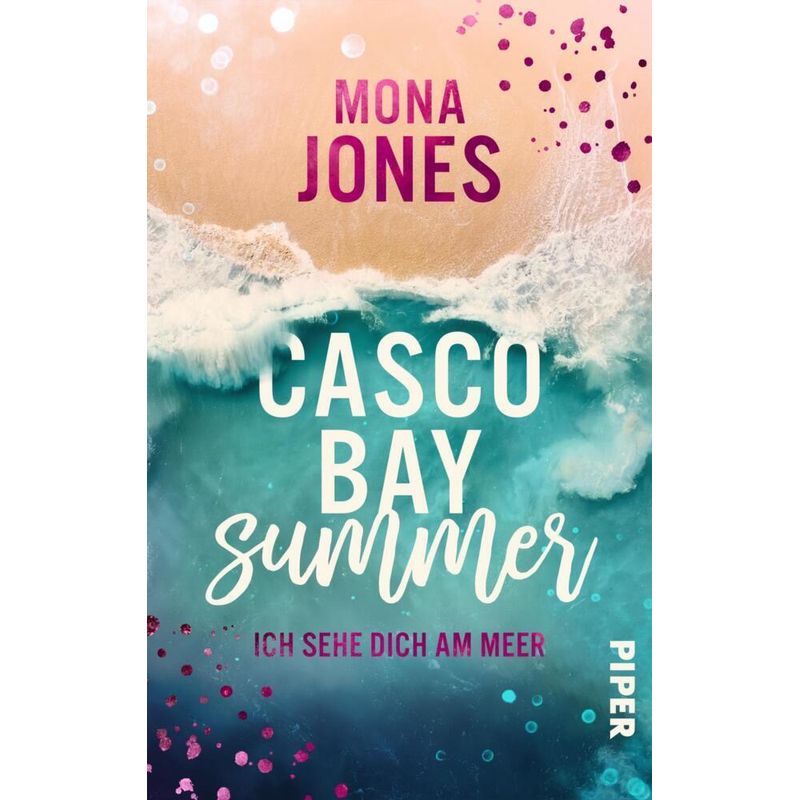 Casco Bay Summer. Ich Sehe Dich Am Meer - Mona Jones, Taschenbuch von Piper
