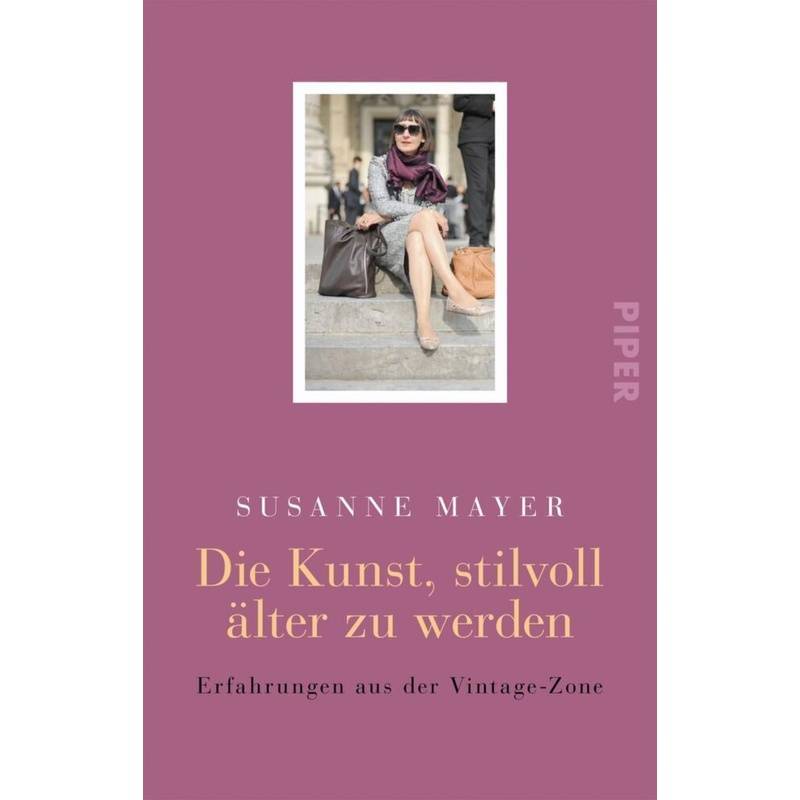 Die Kunst, Stilvoll Älter Zu Werden - Susanne Mayer, Taschenbuch von Piper