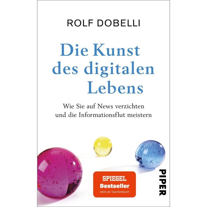 Die Kunst des digitalen Lebens - Rolf Dobelli, Kartoniert (TB) von Piper